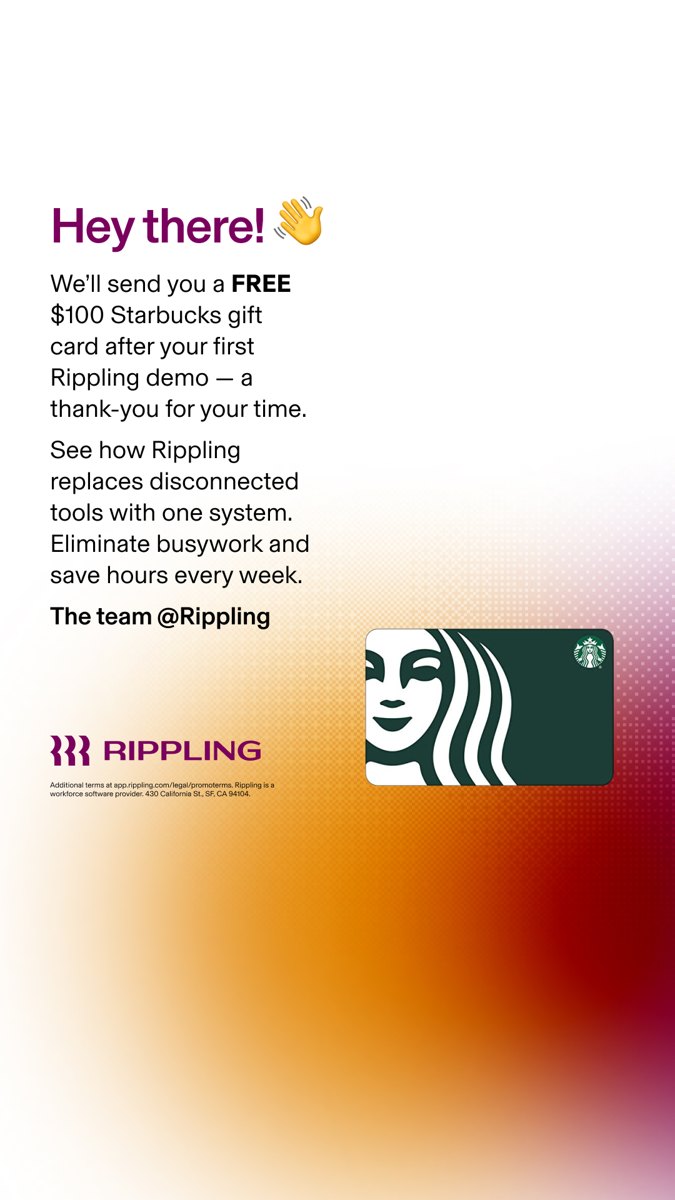Rippling: See Rippling. Get a $100 Starbucks gift card.