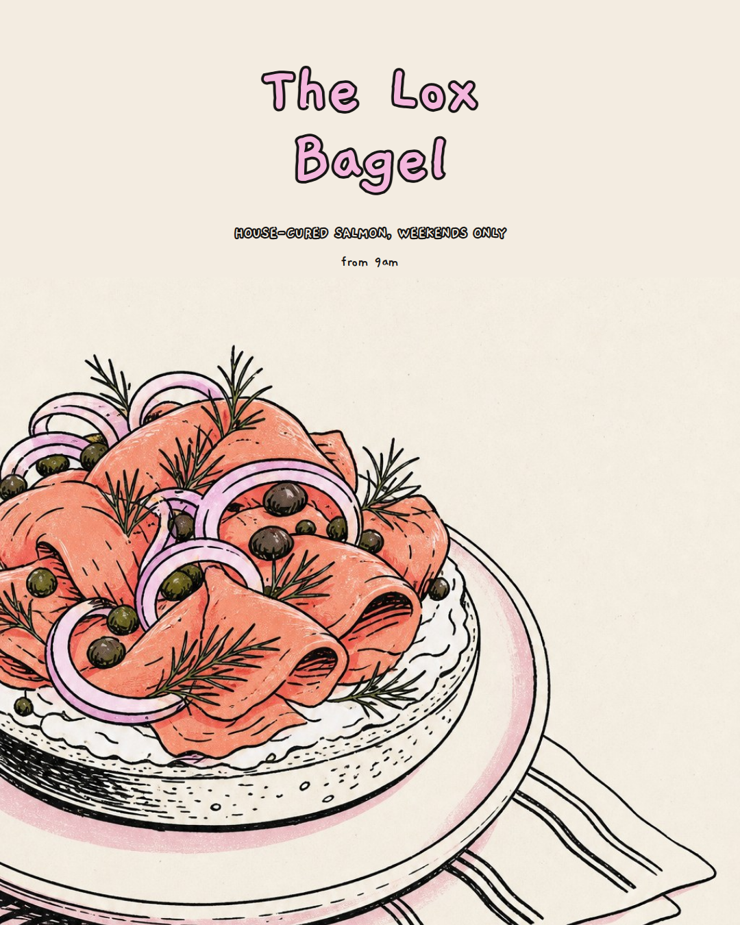 illustrated poster of a lox bagel piled with salmon, capers, red onion, and dill, with playful pink lettering announcing weekend house-cured salmon from 9am.
