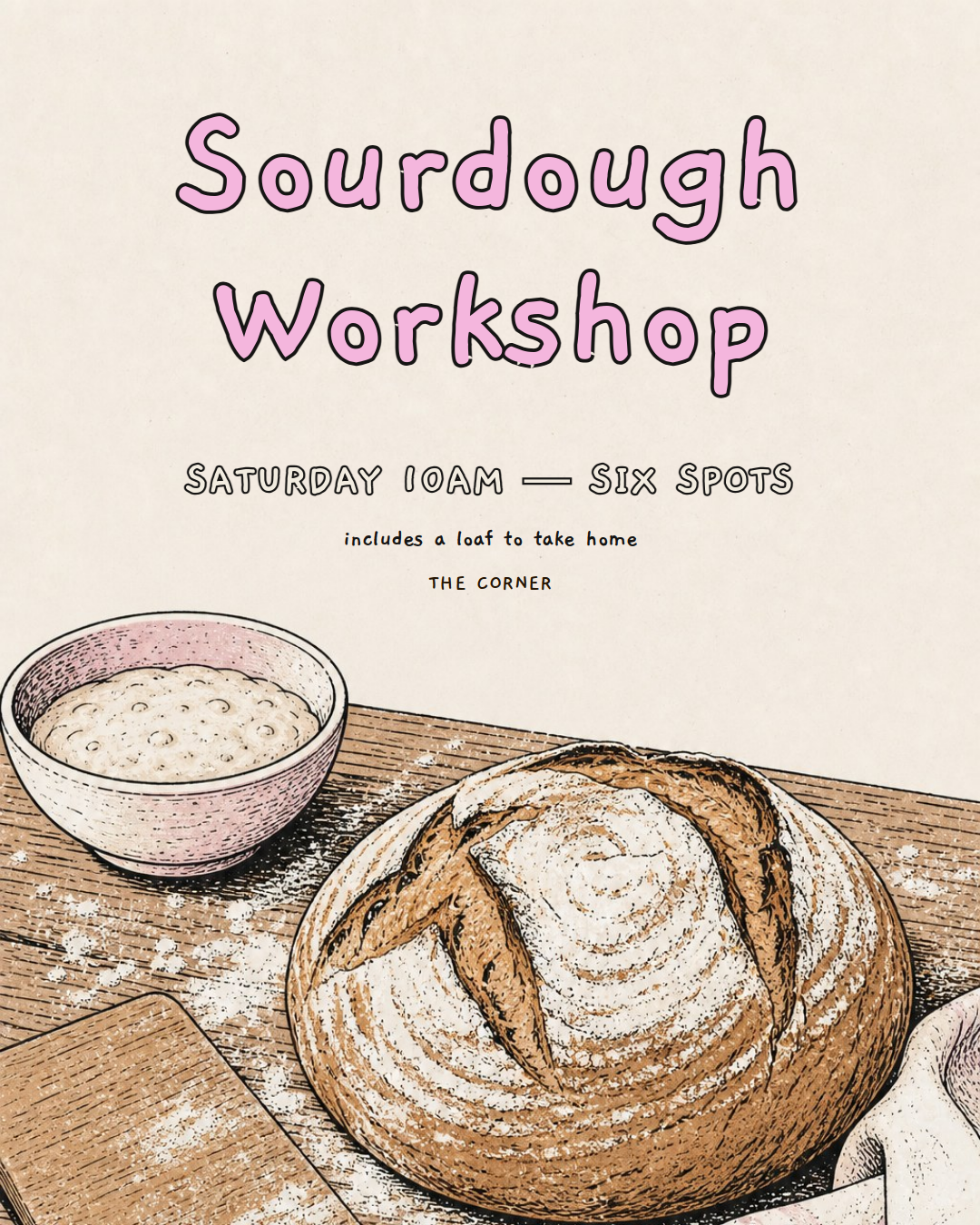 illustrated poster advertising a sourdough workshop with a hand-drawn loaf of bread and bowl of starter on a wooden table, pink hand-lettered title text above.