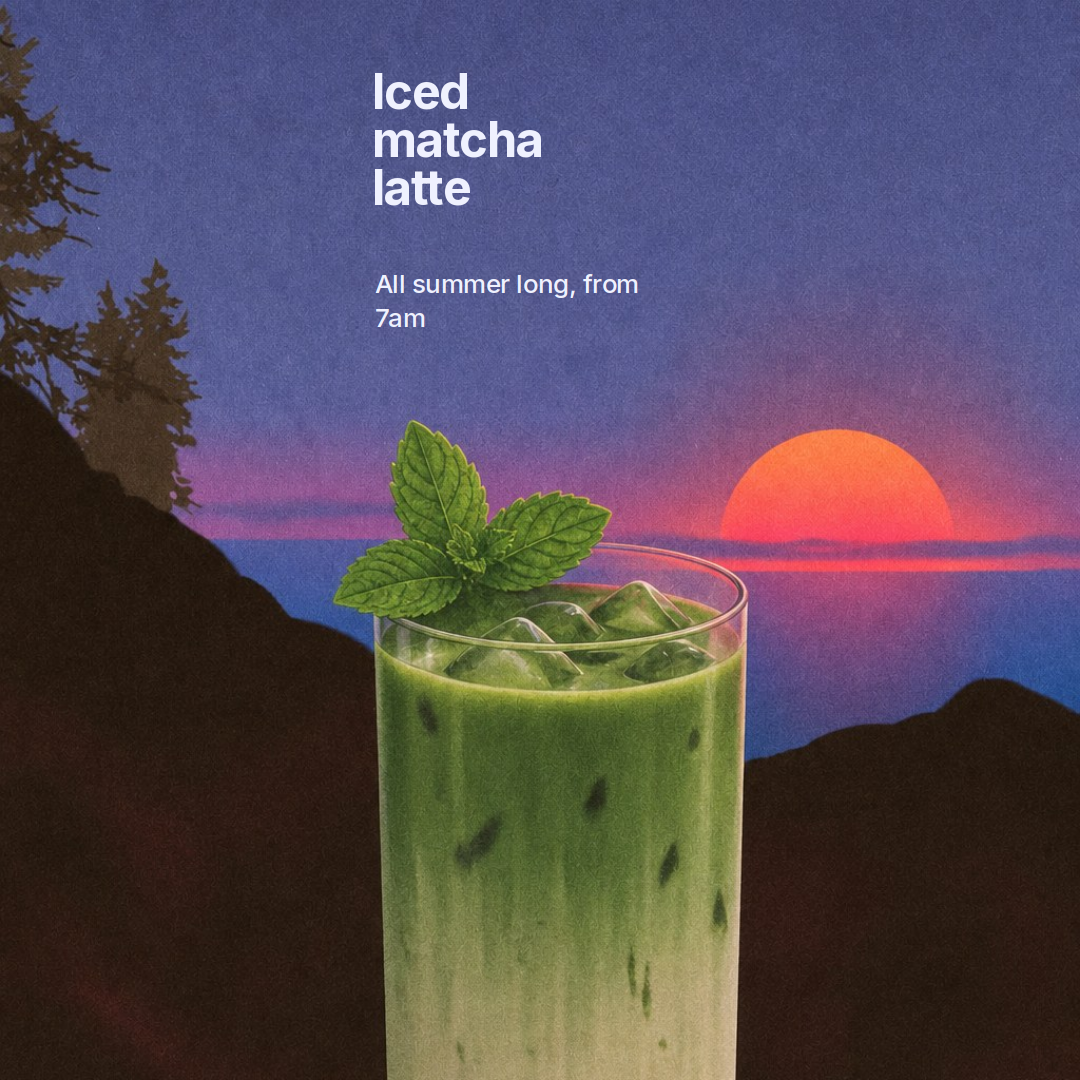 an iced matcha latte topped with mint sits in front of a retro illustrated sunset over mountains and sea, with the text iced matcha latte and all summer long from 7am.
